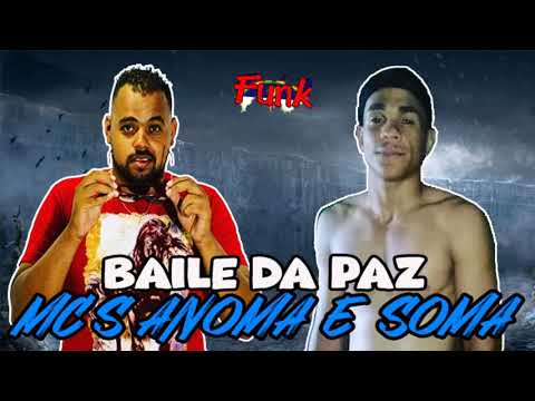 MC'S ANOMA E SOMA - BAILE DA PAZ (FUNK DE PERNAMBUCO)
