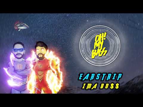 Earstrip - IMA BO$$ [OH! MY BASS]