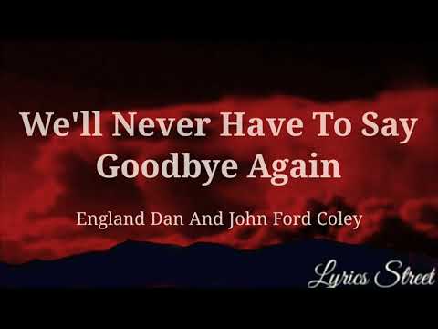We'll Never Have To Say Goodbye Again || England Dan And John Ford Coley@lyricsstreet5409   #lyrics