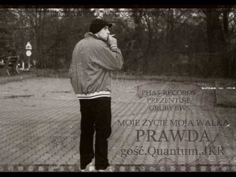 5.Gruby BWS - Prawda gość.Quantum,JKR (M.Ż.M.W)