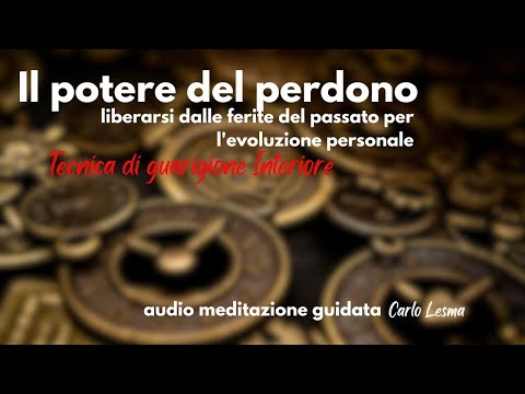 Il Potere del Perdono: Meditazione per Liberarsi dal Passato e Riprendere il Controllo della TuaVita