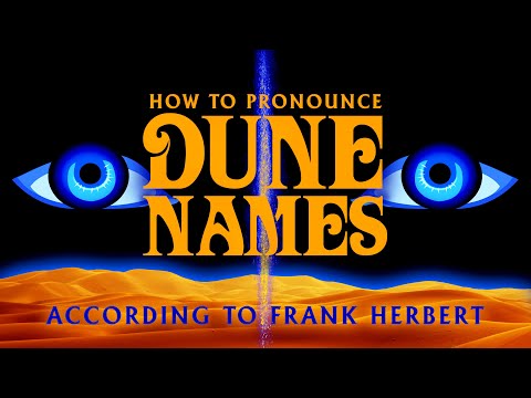 A Guide to Dune Words: How to Pronounce DUNE NAMES According to Frank Herbert