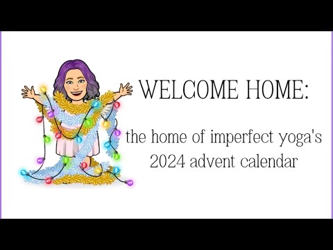 WELCOME HOME - 2024 home of imperfect yoga advent calendar