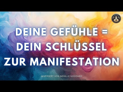 Deine Gefühle sind der Schlüssel - So manifestierst du besser als je zuvor