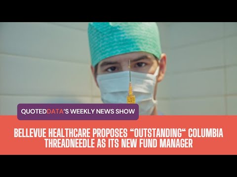 Bellevue Healthcare proposes Columbia Threadneedle as its new fund manager | Weekly News Show