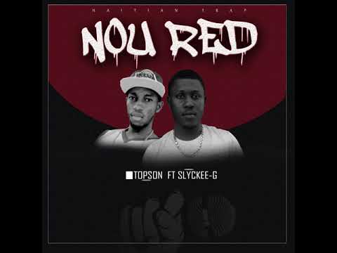 Nou red trap kreyòl SLYKEE G FT TOPSON