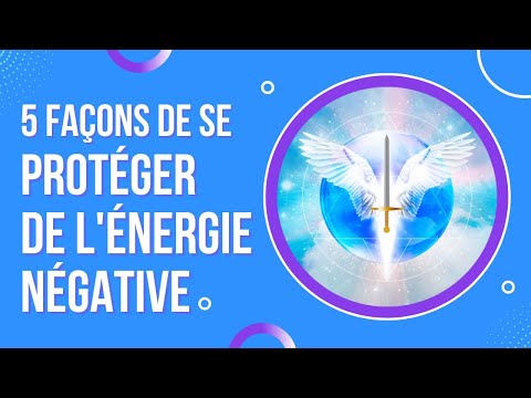 5 façons de se protéger de l'énergie négative