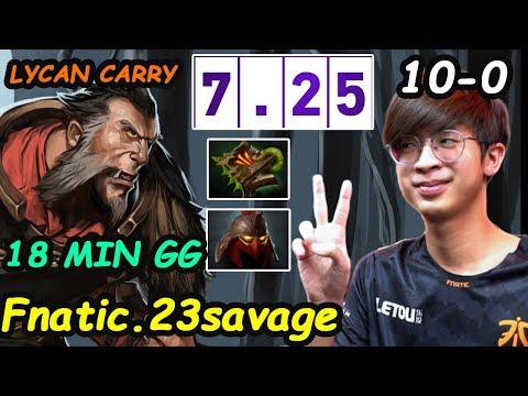 Fnatic 23savage - [Lycan] Carry Fast Farm 18 Min GG New Patch 7.25 Dota 2 Full Gameplay