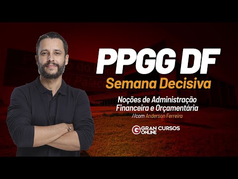 Concurso PPGG DF: Semana Decisiva - Administração Financeira e Orçamentária com Anderson Ferreira