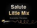 Little Mix - Salute (Karaoke Version) 