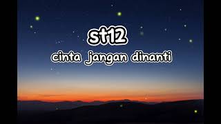 Download lagu st12 cinta jangan dinanti(Lirik) mp3 Download lagu st12 cinta jangan dinanti(Lirik) mp3