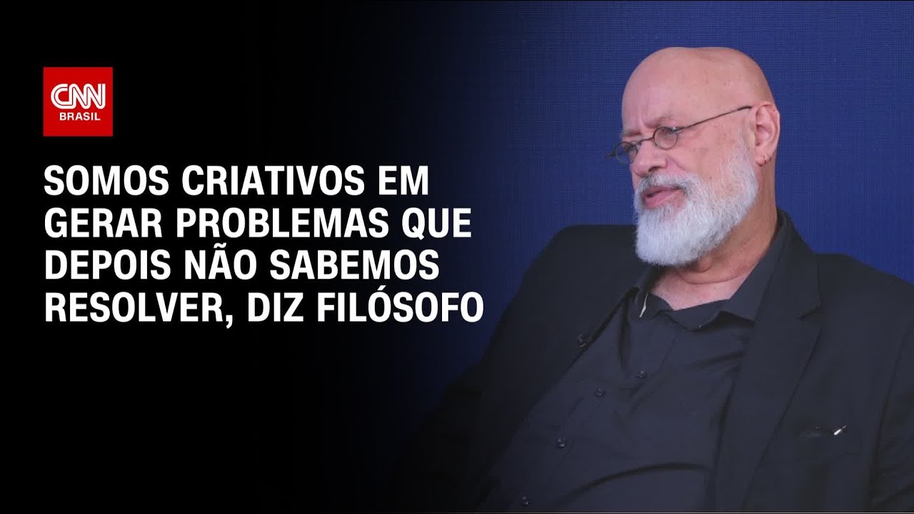 Somos criativos em gerar problemas que depois não sabemos resolver, diz filósofo | WW