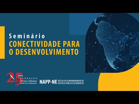 Seminário Conectividade para o desenvolvimento | NAPP NE / NAPP TIC
