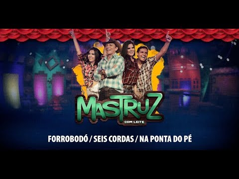Mastruz Com Leite - Forrobodó / Seis Cordas / Na Ponta do Pé