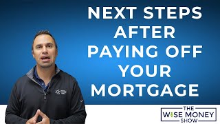 Next Steps After Paying Off Your Mortgage