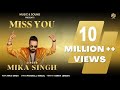 Official Video Miss You Mika Singh Music Sound Latest Punjabi Song 2023