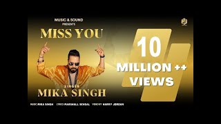 [Official Video] Miss You | Mika singh | Music & Sound | Latest Punjabi Song 2023
