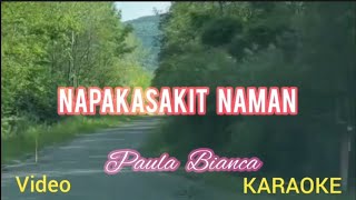 NAPAKASAKIT NAMAN.. PAULA BIANCA..(HDKARAOKE)..