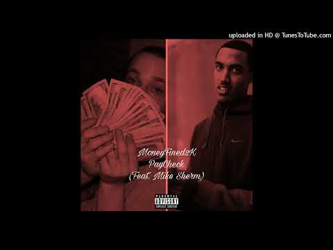 MoneyFined2K - PayCheck (Feat. Mike Sherm)