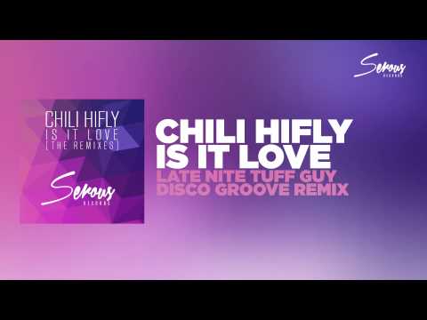 Chili Hifly - Is It Love (Late Nite Tuff Guy Disco Groove Remix) [OUT NOW!]