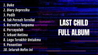 Download lagu Last Child Full Album Terpopuler DUKA | PEDIH | DIARY DEPRESIKU mp3