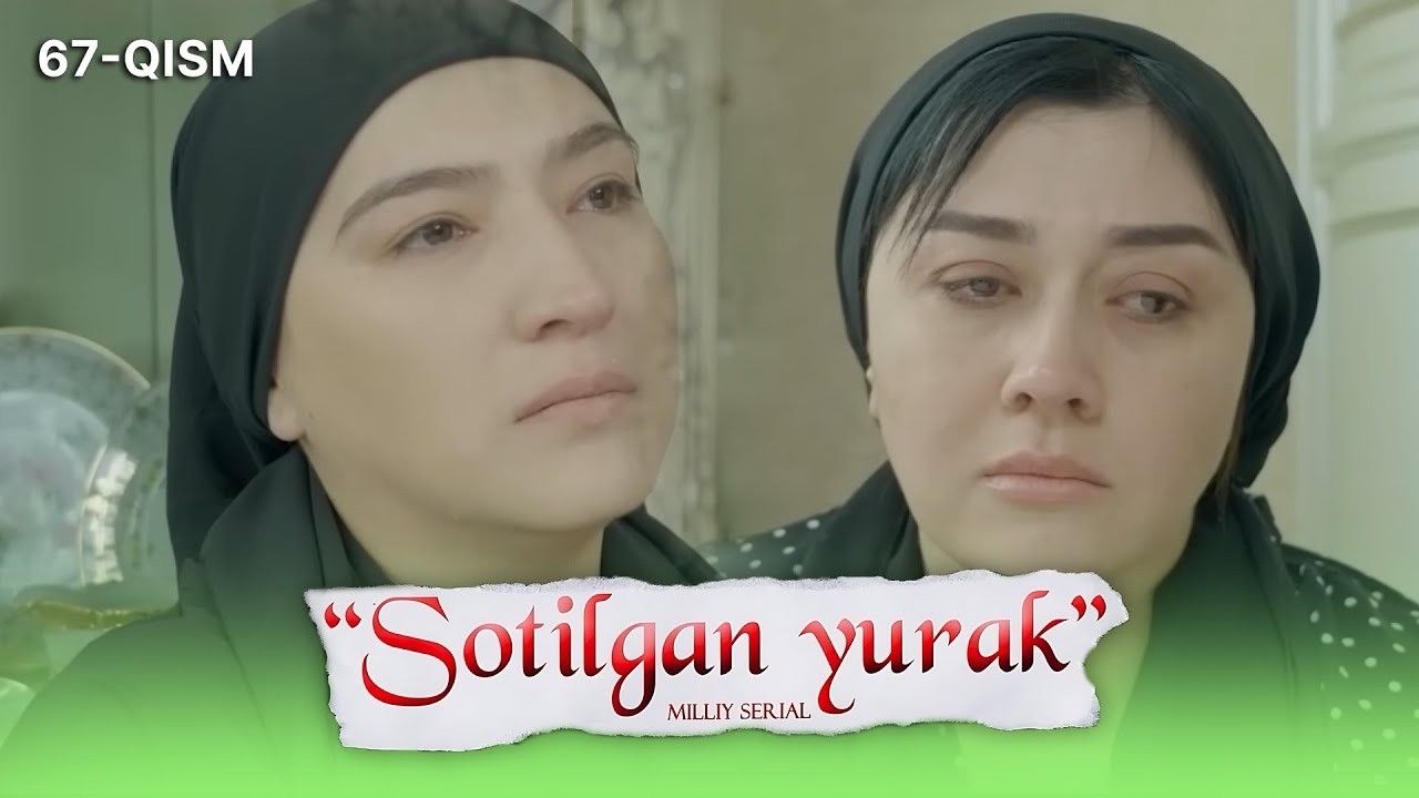 Sotilgan yurak 67-qism I Milliy serial II Сотилган юрак 67 қисм I Миллий сериал