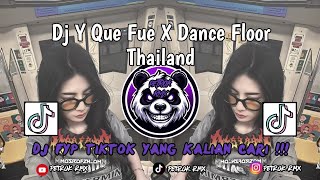 Download lagu DJ Y QUE FUE X DANCE FLOOR THAILAND STYLE FYP TIKTOK YANG KALIAN CARI🔥 mp3