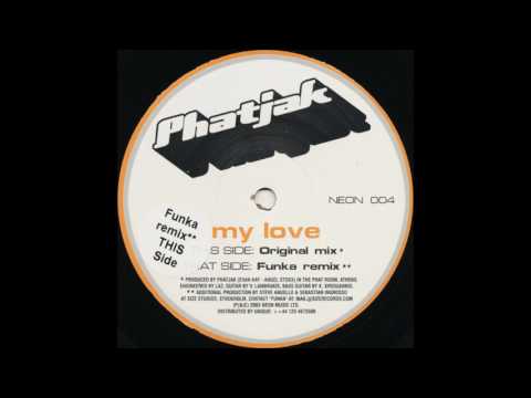 Phatjak - My Love (Funka Remix)