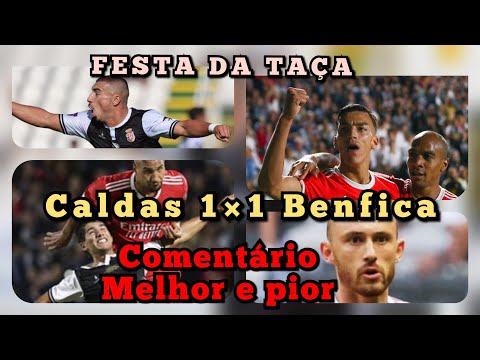 CALDAS 1×1 BENFICA - taça de Portugal | Comentário | Melhores em campo | Arbitragem