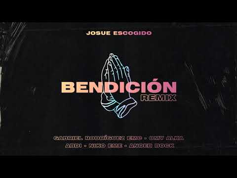 Bendición (Remix) Josue Escogido - Omy Alka - Gabriel Rodriguez EMC - Ander Bock - Abdi- Niko Eme