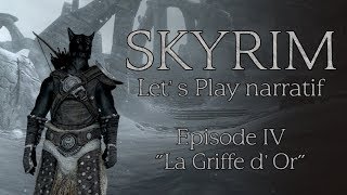 Skyrim - Episode 4 "La Griffe d'Or" (Let's play narratif)