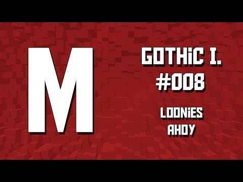 Gothic 1 - Episode #008 -  Loonies Ahoy