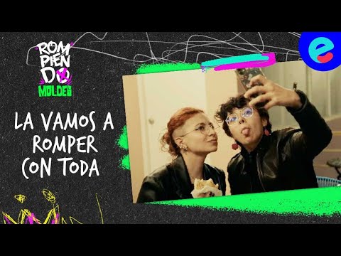 Rompiendo moldes - Capítulo 1: La vamos a romper con toda