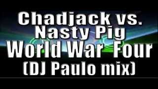 Chad Jack vs. Nasty Pig - World War 4 (DJ Paulo Mix) Lyric Video
