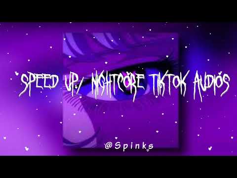 speed up/nightcore tiktok audios ♡ pt. 87
