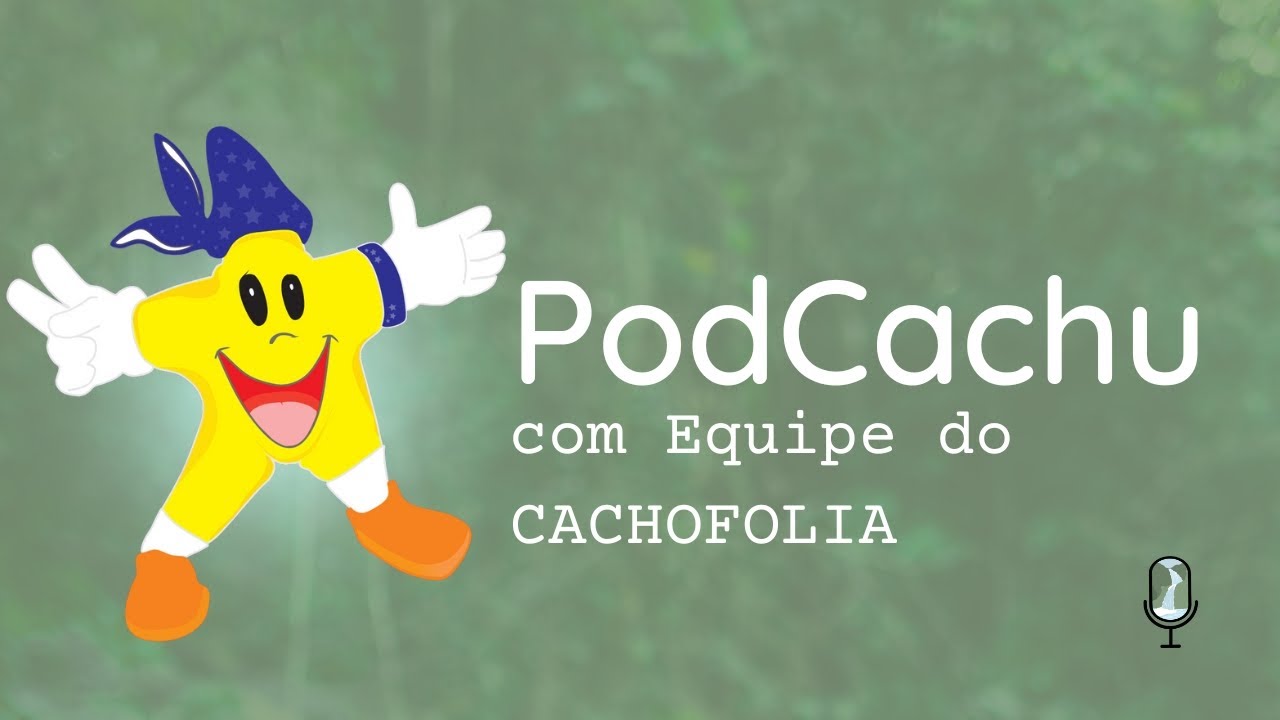 CACHOFOLIA - DESCUBRA COMO TUDO VAI ACONTECER - PodCachu 042