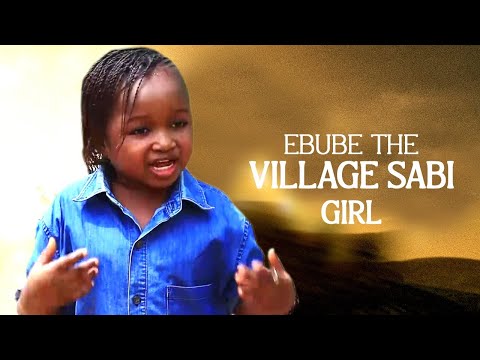EBUBE THE VILLAGE SABI GIRL -full movie - Ebube Obio Have Done It Again WATCH THIS LATEST NIGERIAN