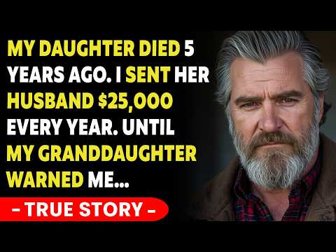 My Daughter Died 5 Years Ago. I Sent Her Husband $25,000 Every Year—Until My Granddaughter Warned Me