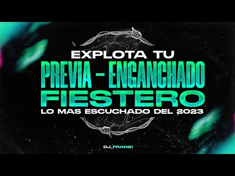 🥳EXPLOTA TU PREVIA#6🤪-[ENGANCHADO  FIESTERO]-[LO MAS ESCUCHADO DEL 2023] ✘Dj_Fran21