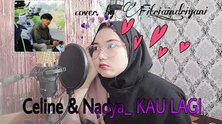 Celine &amp; Nadya _ Kau Lagi ||cover by || Fitria indriyani