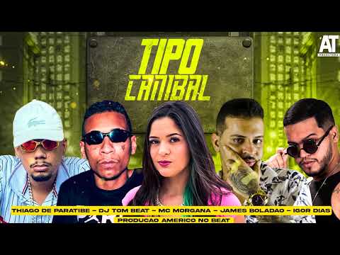THIAGO DE PARATIBE, JAMES BOLADÃO, IGOR DIAS, DJ TOM BEAT, MC MORGANA - TIPO CANIBAL / POC POC