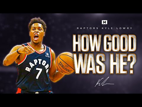 Dad, how good was Raptors Kyle Lowry?
