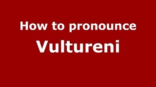 How to pronounce Vultureni