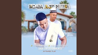 Download lagu INDABA INGEPHEPHA (feat. Simza da sk & Mehlabomvu) mp3 Download lagu INDABA INGEPHEPHA (feat. Simza da sk & Mehlabomvu) mp3
