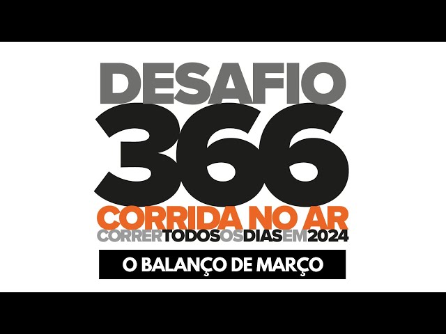 DESAFIO 366: o BALANÇO de MARÇO