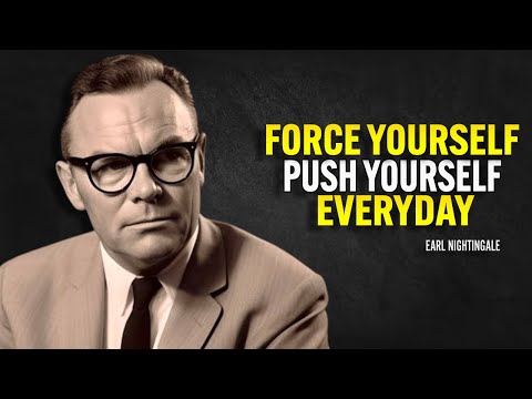 Force Yourself  Push Yourself Everyday - Earl Nightingale Motivation