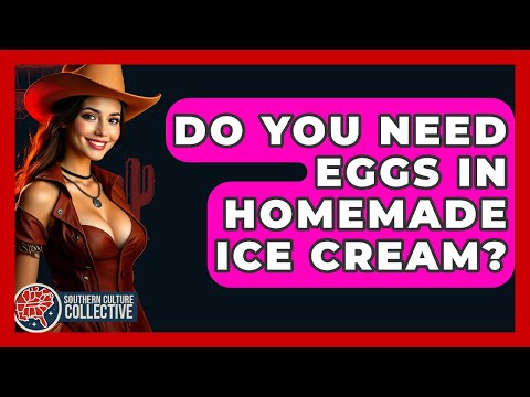 Do You Need Eggs In Homemade Ice Cream? - Southern Culture Collective