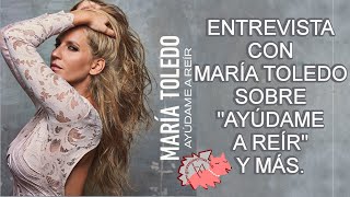 Entrevista con María Toledo sobre " Ayúdame a reír" y más