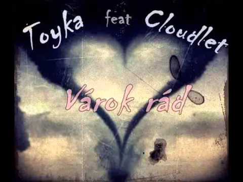 Toyka feat Cloudlet - Várok rád