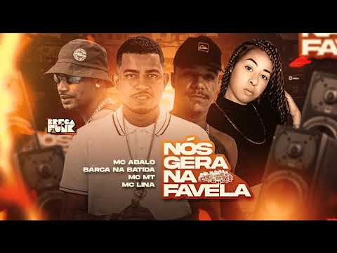 MC ABALO, BARCA NA BATIDA, MC MT FEAT. MC LINA - NOS GERA NA FAVELA
